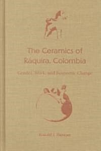 The Ceramics of Raquira, Colombia (Hardcover)