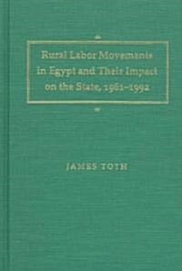 Rural Labor Movements in Egypt and Their Impact on the State, 1961-1992 (Hardcover)