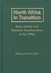 North Africa in Transition: State, Society, and Economic Transformation in the 1990s (Hardcover)