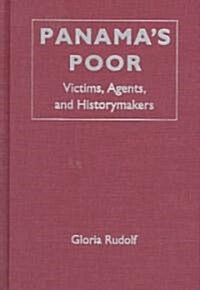 Panamas Poor: Victims, Agents, and Historymakers (Hardcover)