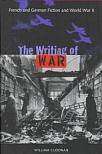 The Writing of War: French and German Fiction and World War II (Hardcover)