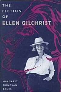 The Fiction of Ellen Gilchrist (Hardcover)
