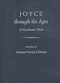 Joyce Through the Ages: A Nonlinear View (Hardcover)