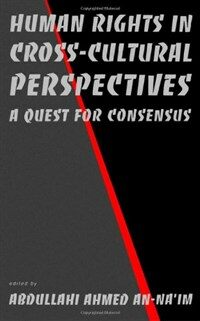 Human rights in cross-cultural perspectives : a quest for consensus