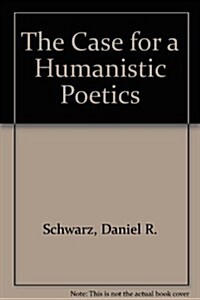 The Case for a Humanistic Poetics (Paperback)