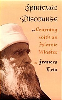 Spiritual Discourse: Learning with an Islamic Master (Paperback)