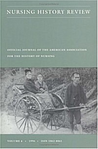 Nursing History Review, Volume 4: Official Journal of the American Association for the History of Nursing (Paperback)