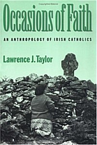 Occasions of Faith: An Anthropology of Irish Catholics (Paperback)