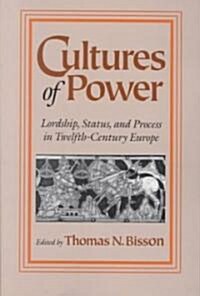 Cultures of Power: Lordship, Status, and Process in Twelfth-Century Europe (Paperback)