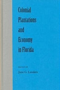 Colonial Plantations and Economy in Florida (Hardcover)