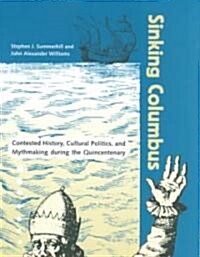 Sinking Columbus: Contested History, Cultural Politics, and Mythmaking During the Quince (Hardcover)