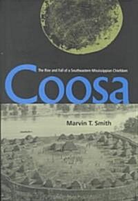 Coosa: The Rise and Fall of a Southeastern Mississippian Chiefdom (Hardcover)