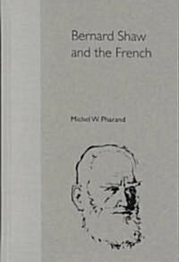 Bernard Shaw and the French (Hardcover)