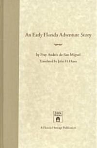 An Early Florida Adventure Story: The Fray Andr? de San Miguel Account (Hardcover)