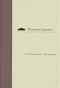 Women in Argentina: Early Travel Narratives (Hardcover)