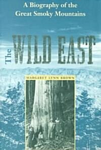 The Wild East: A Biography of the Great Smoky Mountains (Paperback, Revised)