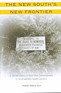 The New Souths New Frontier: A Social History of Economic Development in Southwestern North Carolin (Hardcover)