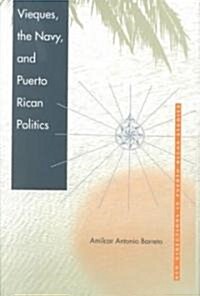 Vieques, the Navy, and Puerto Rican Politics (Hardcover)