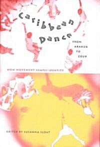 Caribbean Dance from Abaku?to Zouk: How Movement Shapes Identity (Hardcover)