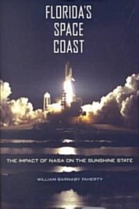 Floridas Space Coast: The Impact of NASA on the Sunshine State (Hardcover)