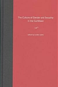 The Culture of Gender and Sexuality in the Caribbean (Hardcover)