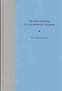 The Cult of Bol?ar in Latin American Literature (Hardcover)