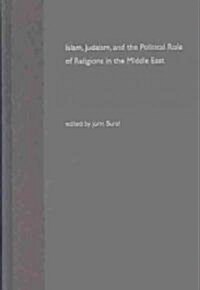 Islam, Judaism, and the Political Role of Religions in the Middle East (Hardcover)
