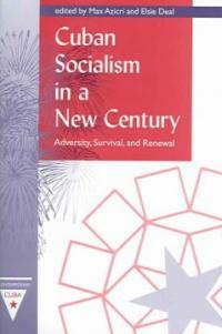 Cuban socialism in a new century : adversity, survival, and renewal