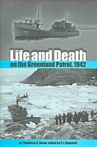 Life And Death on the Greenland Patrol, 1942 (Hardcover)