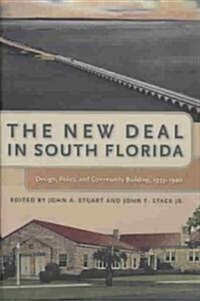 The New Deal in South Florida: Design, Policy, and Community Building, 1933-1940 (Hardcover)