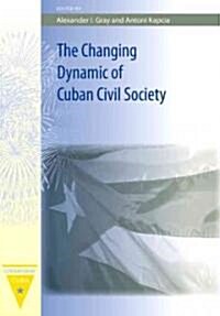 The Changing Dynamic of Cuban Civil Society (Hardcover)