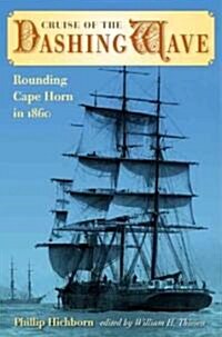 Cruise of the Dashing Wave: Rounding Cape Horn in 1860 (Hardcover)