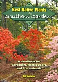 Best Native Plants for Southern Gardens: A Handbook for Gardeners, Homeowners, and Professionals (Paperback)