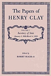 The Papers of Henry Clay: Secretary of State, January 1, 1828-March 4, 1829 Volume 7 (Hardcover)