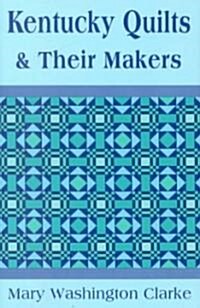 Kentucky Quilts and Their Makers (Hardcover)