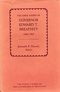 The Public Papers of Governor Edward T. Breathitt, 1963-1967 (Hardcover)
