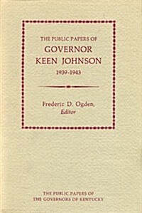 Public Papers of Gov. Keen Johnson (Hardcover)