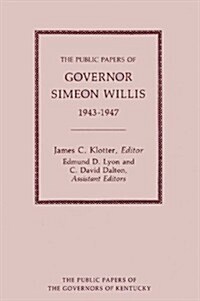 The Public Papers of Governor Simeon Willis, 1943-1947 (Hardcover)