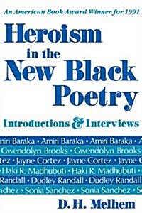 Heroism in the New Black Poetry: Introductions and Interviews (Paperback)