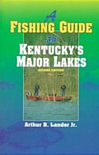 A Fishing Guide to Kentuckys Major Lakes (Paperback, 2, Revised)