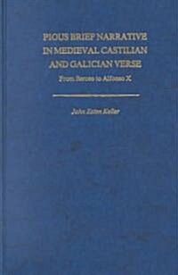 Pious Brief Narrative in Medieval Castilian and Galician Verse: From Berceo to Alfonso X (Hardcover)