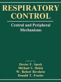 Respiratory Control: Central and Peripheral Mechanisms (Hardcover)