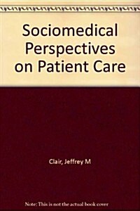 Sociomedical Perspectives on Patient Care (Hardcover)
