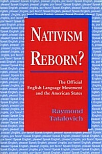 Nativism Reborn? the Official English Language Movement and the American States (Hardcover)