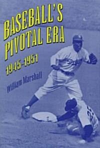 Baseballs Pivotal Era, 1945-1951 (Hardcover)