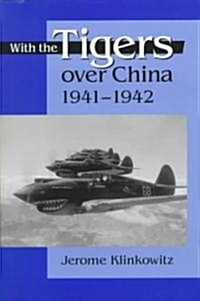 With the Tigers Over China,1941-42 (Hardcover)