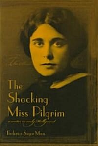 The Shocking Miss Pilgrim: A Writer in Early Hollywood (Hardcover)