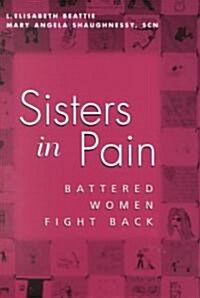 Sisters in Pain: Battered Women Speak Out (Hardcover)