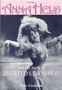 Anna Held & Birth of Ziegfelds (Hardcover)