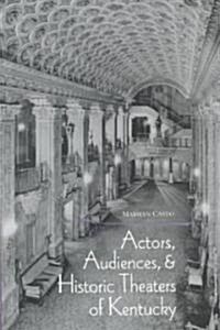 Actors, Audiences, Hist Theaters/KY (Hardcover)